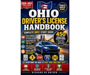 Ohio Driver's License Handbook 2026-2027: Complete BMV Study Guide with 450 Practice Questions, Road Signs, Traffic Laws for New and Renewal Applicants (Teens & Adults Guide)
