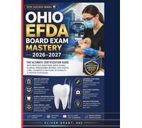 OHIO EFDA BOARD EXAM MASTERY 2026-2027: The Ultimate Certification Guide with Practice Questions, Mock Exams, Clinical Procedures Review, Ohio Dental ... Functions Techniques & Proven Strategies