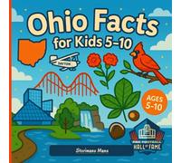 Ohio Facts for Kids 5-10: Short, True Facts and Colorful Illustrations for Young Explorers - Discover USA States
