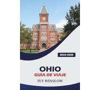 Ohio Guía De Viaje 2025-2026: Visita parques de atracciones, los mejores restaurantes, senderismo y consejos prácticos en Estados Unidos, Buckeye State