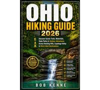 Ohio Hiking Guide 2026: Explore Scenic Trails, State Parks, Waterfalls, and Outdoor Adventures Across Columbus, Hocking Hills, and Cuyahoga Valley (Ultimate Hiking & Adventure Series)