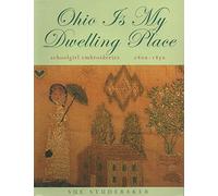 Ohio Is My Dwelling Place: Schoolgirl Embroideries, 1800-1850