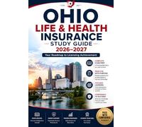 OHIO LIFE & HEALTH INSURANCE STUDY GUIDE 2026-2027: Your Roadmap to Licensing Achievement