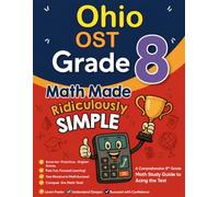 Ohio OST Grade 8 Math Made Ridiculously Simple: A Comprehensive 8th Grade Math Study Guide to Acing the OST Test