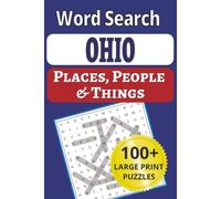 Ohio Places, People & Things Word Search: Buckeye State Word Search: 101 Large Print Puzzles Packed with Ohio Towns, Lakes & Legends (US States Places, People & Things Word Search Puzzle Books)