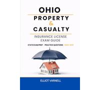 OHIO PROPERTY AND CASUALTY INSURANCE LICENSE EXAM GUIDE: Built for Understanding and Exam Readiness