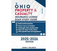 OHIO PROPERTY & CASUALTY INSURANCE LICENSE EXAM STUDY GUIDE: MASTER THE OHIO P&C TEST WITH REAL PRACTICE QUESTIONS, STATE LAWS, AND PROVEN STRATEGIES ... License Fast Track: State-by-State Edition)