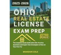 OHIO REAL ESTATE LICENSE EXAM PREP: The Complete Study Guide with 400+ Practice Questions and Expert Test Strategies to Pass on Your First Try