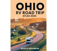 Ohio RV Road Trip Atlas 2025: The Ultimate Guide to Scenic Routes, Hidden Gems, RV-Friendly Campgrounds, State Parks, and Must-See Destinations for Unforgettable Adventures