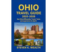OHIO TRAVEL GUIDE 2025-2026: See Ohio Differently: Travel, Taste and Experience it's Spirit