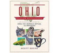 Ohio Wildlife Encyclopedia: An Illustrated Guide to Birds, Fish, Mammals, Reptiles, and Amphibians