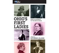 Ohio's First Ladies : From the Midwest to the White House