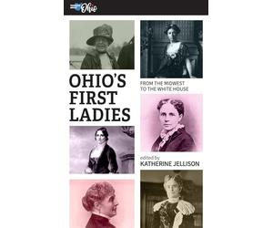 Ohio's First Ladies: From the Midwest to the White House (Thinking About Ohio)