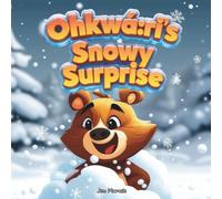 Ohkwá:ri's Snowy Surprise: A Cozy Winter Adventure with Gratitude and Sparkly Discoveries (Little Ohkwá:ri Adventures)
