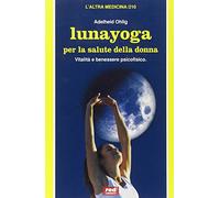 Ohlig Adelheid - Lunayoga Per La Salute Della Donna