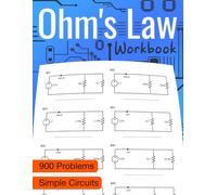 Ohm's Law Workbook: 900 Easy Problems | Explore Resistors in Series and Parallel | Hone Your Skills in Resistance, Voltage, and Current Computations.
