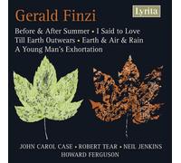 Gerald Finzi: Before & After Summer, I said to love, Earth and Air and Rain