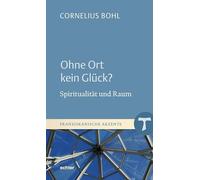 Ohne Ort kein Gluck?: Spiritualitat und Raum, Bohl 9783429059446 New.