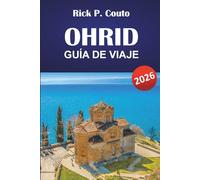 OHRID GUÍA DE VIAJE 2026: Descubre los monumentos históricos de Macedonia del Norte, la cultura local, la gastronomía, las vistas panorámicas y las joyas ocultas de Macedonia del Norte