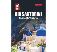 OIA SANTORINI GUIDA DI VIAGGIO 2026: Vedute al tramonto, passeggiate sulle scogliere, segreti locali, dove alloggiare, cosa mangiare e come vivere l'esperienza di Greek Island come un
