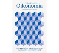 Oikonomia : Ancient Greek Philosophers on the Meaning of Economic Life