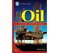 Oil: An Overview of the Petroleum Industry