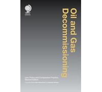 Oil and Gas Decommissioning: Law, Policy and Comparative Practice, Second Edition