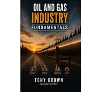 Oil and Gas Industry Fundamentals (Oil and Gas Fundementals)