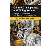 Oil and Gas Pipelines and Piping Systems: Design, Construction, Management, and Inspection