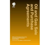 Oil and Gas Sale and Purchase Agreements: SPAs for International Oil and Gas Aquisitions and Divestitures, Second Edition