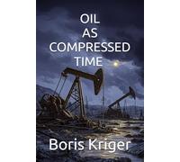 OIL AS COMPRESSED TIME (Business and Professional Development)