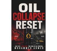 Oil Collapse Reset: UAE Exit, Iran War, Oil Market Crisis & Global Trading Strategy (Global Crisis Investing Series)