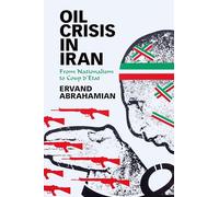 Oil Crisis in Iran: From Nationalism to Coup d'Etat