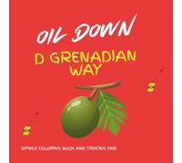 OIL DOWN- D GRENADIAN WAY: A Coloring Book