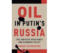 Oil in Putin's Russia: The Contests over Rents and Economic Policy