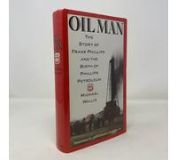 Oil Man: The Story of Frank Phillips and the Birth of Phillips Petroleum