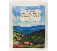 Oil Painter's Solution Book - Landscapes: Over 100 Answers to Your Oil Painting Questions