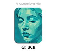Oil Painting Practice Book - Ember: Mastering Abstract Portraits, Expressive Textures, and Thick Impasto Face Art