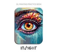 Oil Painting Practice Book - Insight: Mastering Expressive Eyes, Emotional Irises, and Thick Impasto Portrait Art