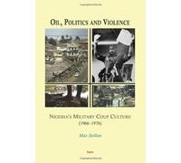 Oil, Politics and Violence: Nigeria’s Military Coup Culture (1966-1976)