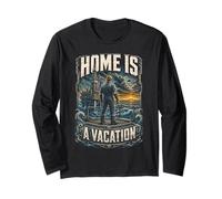 Oil Rig Worker Home is A Vacation Long Sleeve T-Shirt
