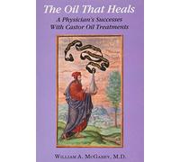 Oil That Heals: A Physician's Successes With Castor Oil Treatment