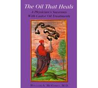 Oil That Heals: A Physician's Successes With Castor Oil Treatment by William A. McGarey (1994) Paperback