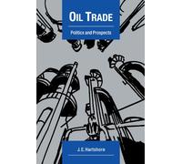 Oil Trade: Politics and Prospects (Cambridge Energy and Environment Series)