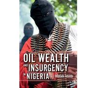 Oil Wealth and Insurgency in Nigeria