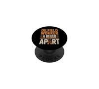 Oilfield Worker A Breed Apart Oil And Gas PopSockets Adhesive PopGrip