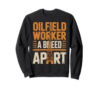 Oilfield Worker A Breed Apart Oil And Gas Sweatshirt