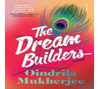Oindrila Mukherjee The Dream Builders: a novel Paperback Book Oindrila Mukherjee Multicolor