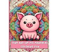 Oink and Ink Pig Mandalas Coloring Fun: Book For Adults