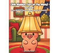 Oink Mission. Not on the Menu! A Cozy Bold & Easy Book: A Cute Bold & Easy Coloring Book for Adults (Merry Little Adventures)